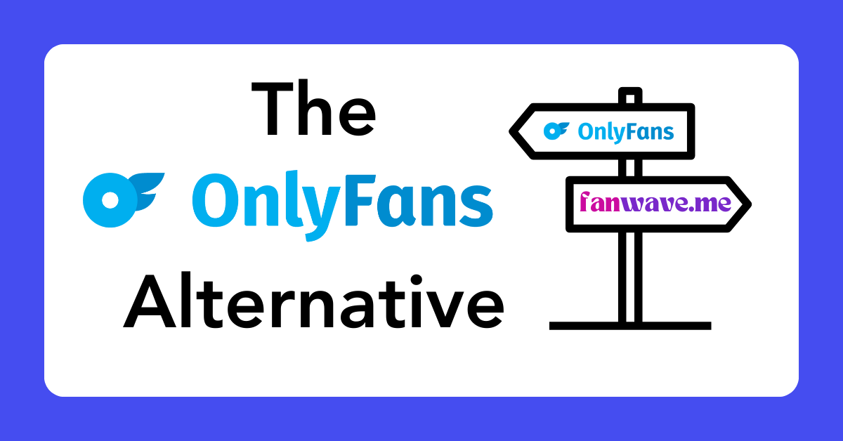 3 Alternative Platforms to OnlyFans 3 Alternative Platforms to OnlyFans