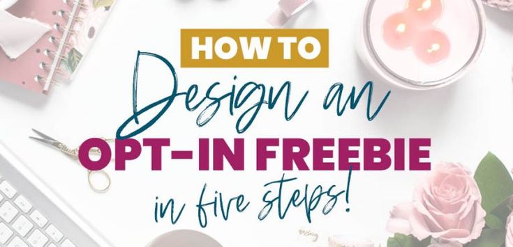 How To Design An Opt In Freebie In Five Steps Kristin Rappaport How To Design An Opt In Freebie In Five Steps Kristin Rappaport
